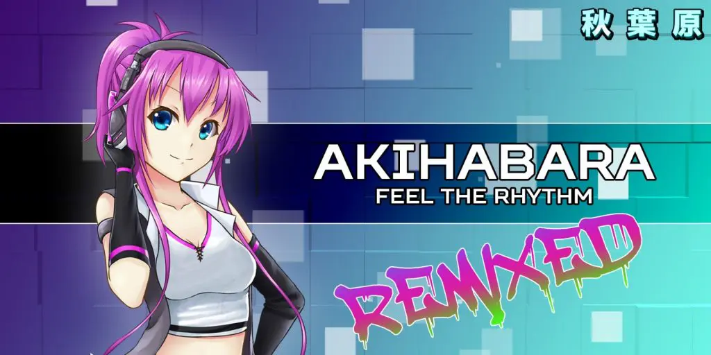 Akihabara Feel the the Rhythm Remixed