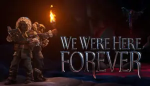We Were Here Forever