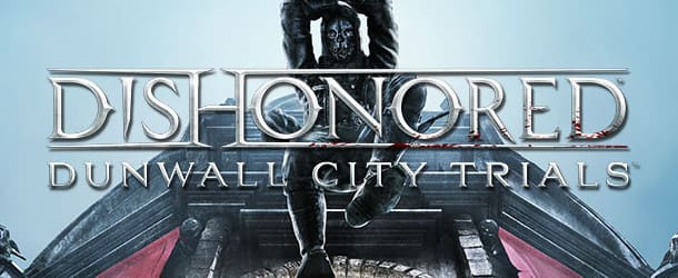 Dishonored CIty Trials