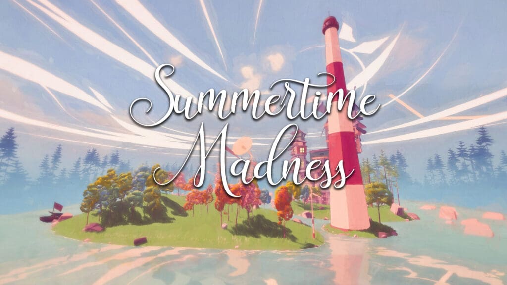 Summertime Madness Summertime Madness