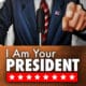 I AM Your President
