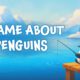 A Game About Penguins